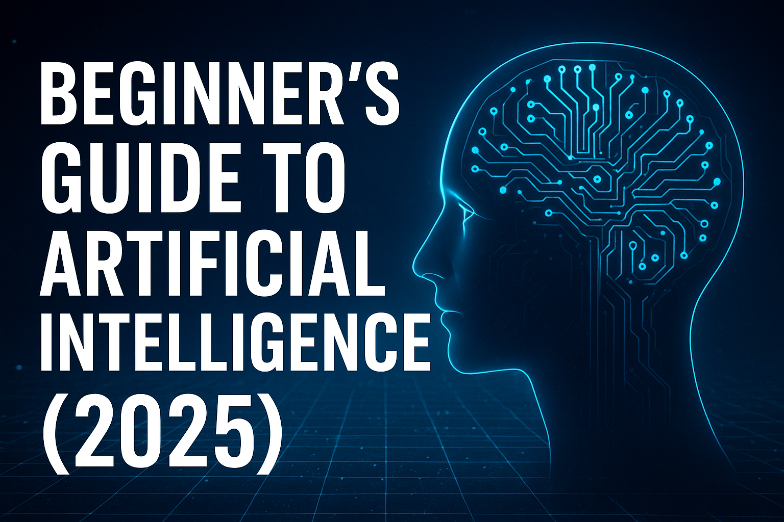 Beginner’s Guide to Artificial Intelligence (2025)