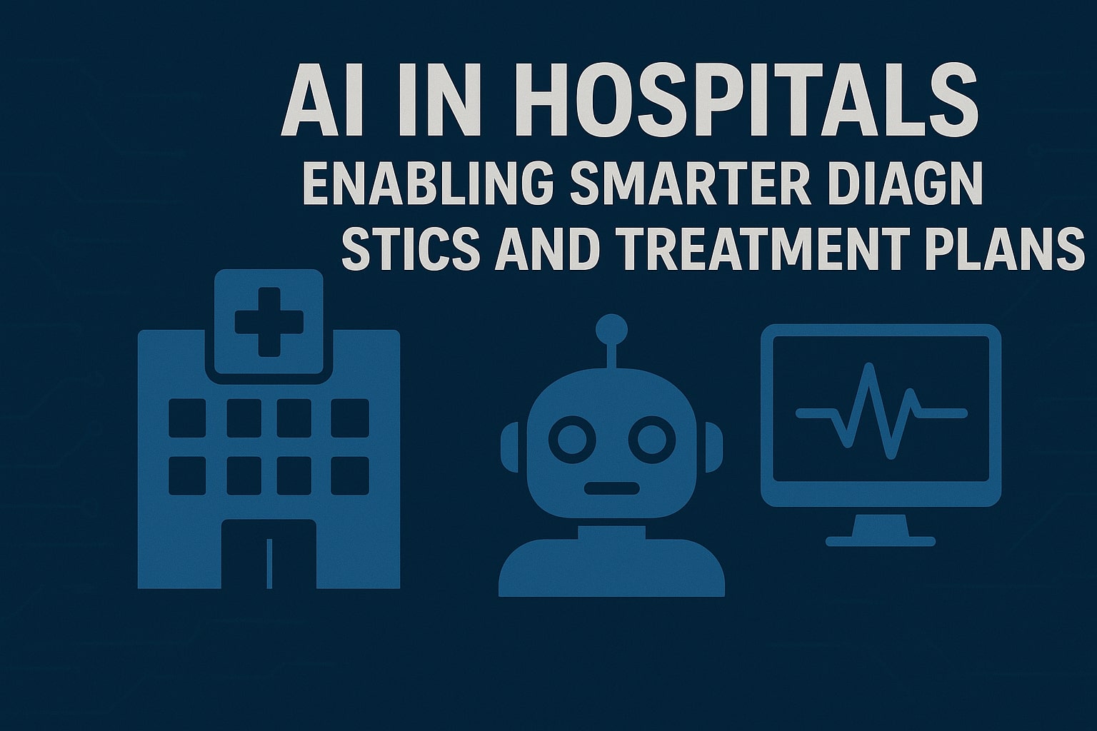 AI in Hospitals Enabling Smarter Diagnostics and Treatment Plans