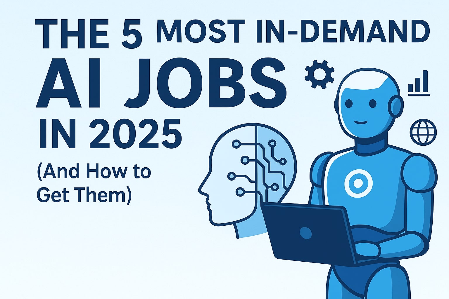 The 5 Most In-Demand AI Jobs in 2025 (And How to Get Them)