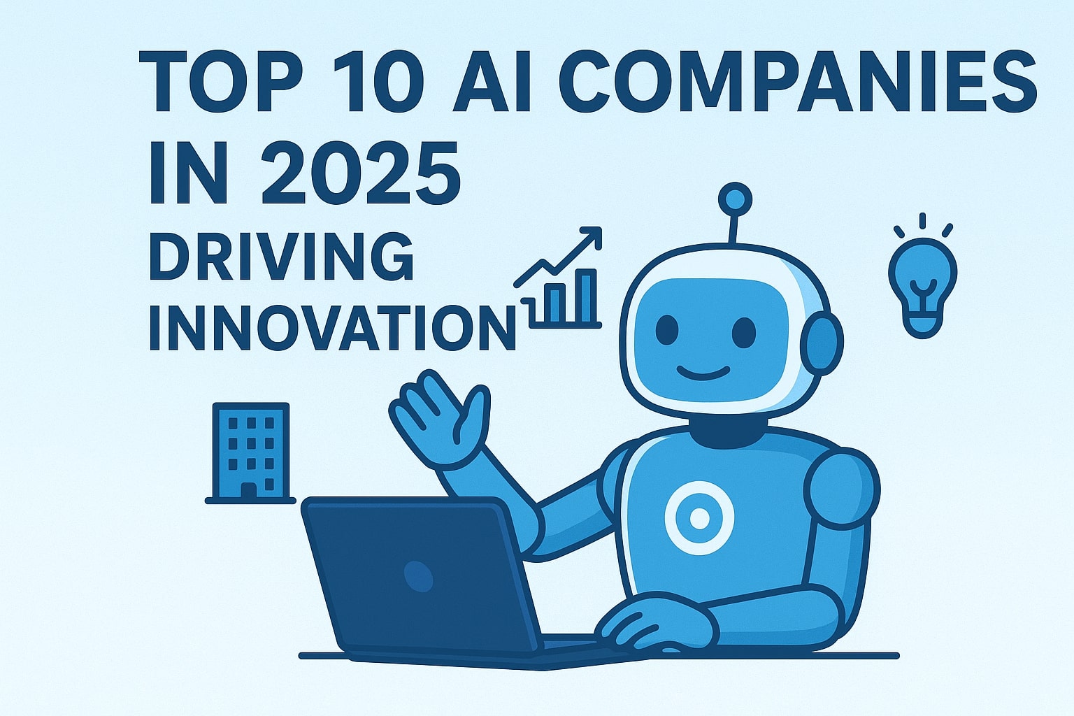 Top 10 AI Companies in 2025 Driving Innovation